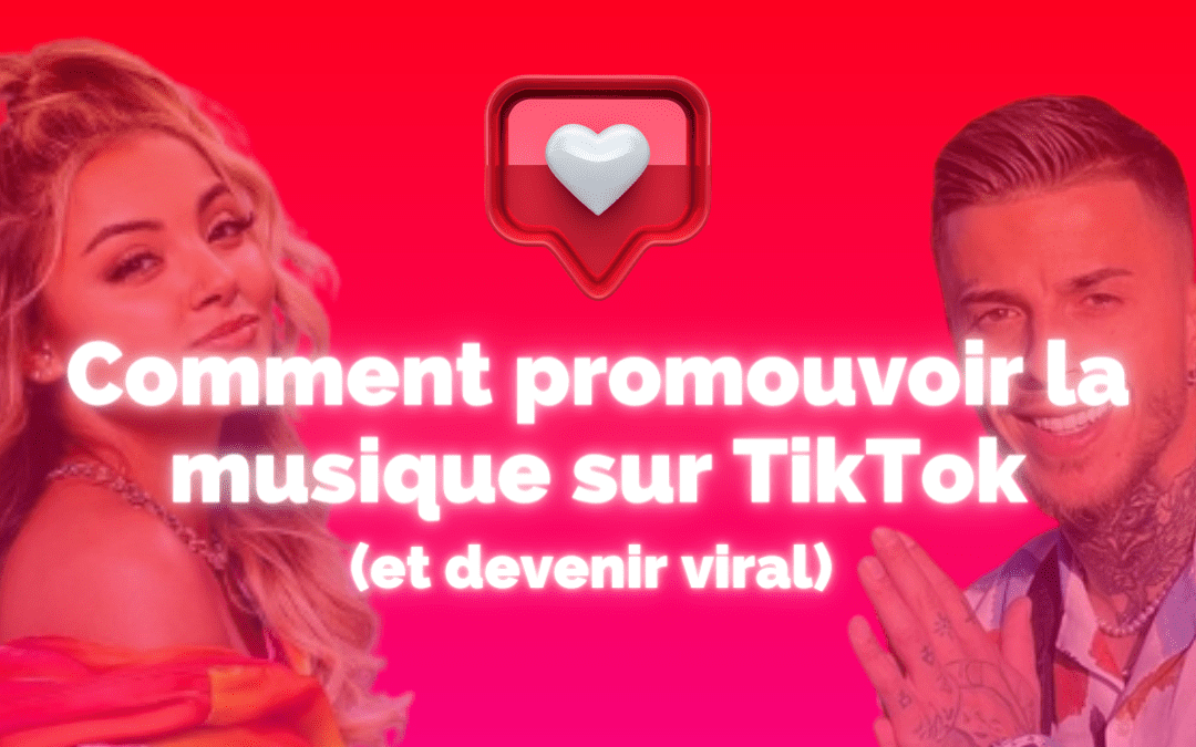 Comment-faire-la-promotion-de-ma-musique-sur-TikTok-et-etre-viral