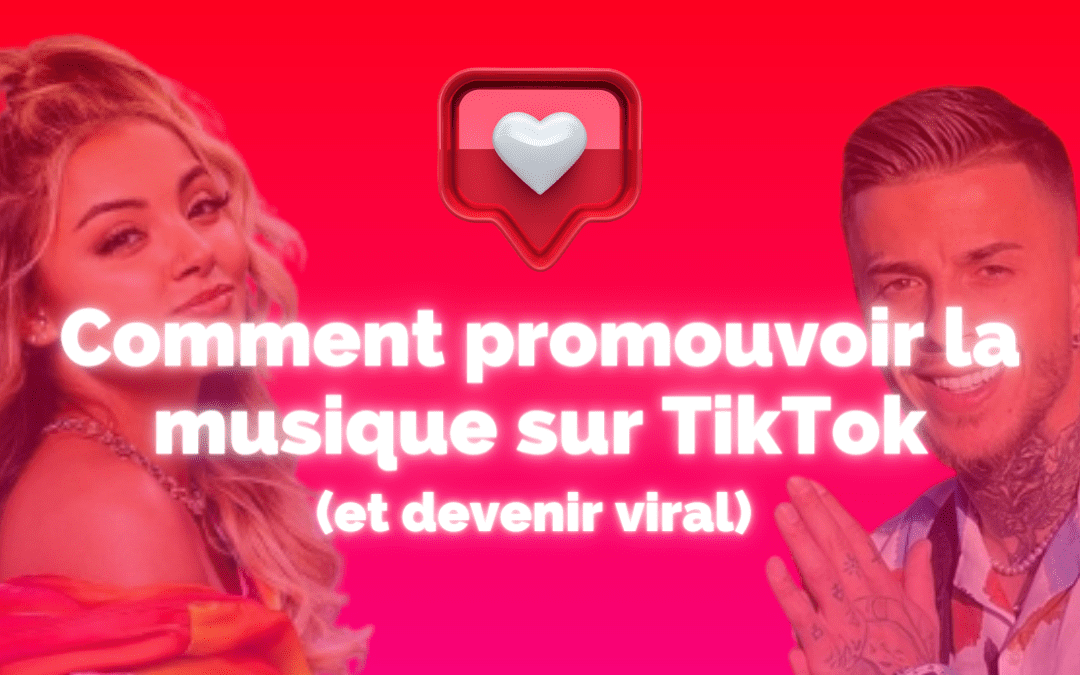 Comment faire la promotion de ma musique sur TikTok (et être viral)